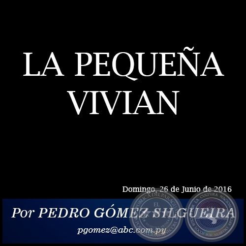 LA PEQUEA VIVIAN - Por PEDRO GMEZ SILGUEIRA - Domingo, 26 de Junio de 2016 